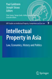 アジアにおける知的所有権：法、経済、歴史、政治<br>Intellectual Property in Asia : Law, Economics, History and Politics (MPI Studies on Intellectual Property, Competition and Tax Law Vol.9) （2008. 380 p. 23,5 cm）