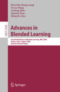 Advances in Blended Learning : Second Workshop on Blended Learning, WBL 2008, Jinhua, China, 2008, Revised Selected Papers (Lecture Notes in Computer Science) 〈Vol. 5328〉