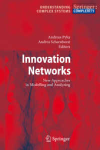 イノベーション・ネットワーク<br>Innovation Networks : New Approaches in Modelling and Analyzing (Understanding Complex Systems) （2009. X, 330 S. 265 SW-Abb., 20 Tabellen, 29 Duoton-Abb., 236 SW-Zeich）