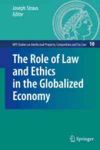 グローバル経済における法と倫理の役割<br>The Role of Law and Ethics in the Globalized Economy (MPI Studies on Intellectual Property, Competition and Tax Law Vol.10) （2009. 200 S. 23,5 cm）
