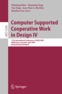 Computer Supported Cooperative Work in Design IV : 11th International Conference, CSCWD 2007, Melbourne, Australia, 2007, Revised Selected Papers (Lecture Notes in Computer Science) 〈Vol. 5236〉