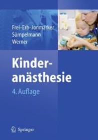 Kinderanästhesie （4., überarb. Aufl. 2009. VII, 350 S. m. 146 Abb. u. 91 Tab. 25 cm）