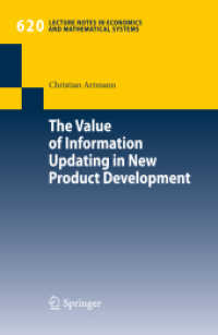 新商品開発における情報更新の価値<br>The Value of Information Updating in New Product Development (Lecture Notes in Economics and Mathematical Systems 620) （2009. XVIII, 208 S. 41 SW-Abb., 17 Tabellen, 41 SW-Zeichn. 235 mm）