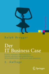 Der IT Business Case : Kosten ermitteln und analysieren. Nutzen erkennen und quantifizieren. Wirtschaftlichkeit nachweisen und realisieren (Xpert.press) （2., korr. u. erw. Aufl. 2009. xvi, 404 S. XVI, 404 S. 235 mm）