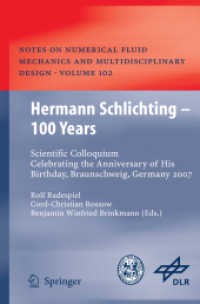 Hermann Schlichting   100 Years : Scientific Colloquium Celebrating the Anniversary of His Birthday, Braunschweig, Germany 2007 (Notes on Numerical Fluid Mechanics and Multidisciplinary Design .102) （2009. X, 196 S. 131 SW-Abb., 55 Farbabb., 6 Tabellen. 235 mm）