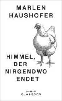 Himmel, der nirgendwo endet : Roman | Der Kindheitsroman der großen österreichischen Autorin - neu herausgegeben und kommentiert (Marlen Haushofer: Die gesammelten Romane und Erzählungen 4) （Auflage. 2023. 240 S. 210.00 mm）