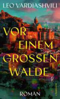Vor einem großen Walde : Roman | Eine aufwühlende georgische Familiengeschichte zwischen Vertreibung, Hoffnung und Versöhnung （Auflage. 2024. 464 S. 210.00 mm）