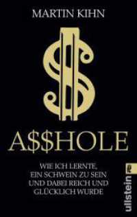 Asshole : Wie ich lernte, ein Schwein zu sein und dabei reich und glücklich wurde (Ullstein Taschenbuch .06025) （2. Aufl. 2019. 288 S. 187.00 mm）