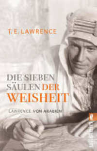 Die sieben Säulen der Weisheit : Lawrence von Arabien | Der Bericht des legendären und geheimnisumwitterten Lawrence von Arabien (Ullstein Taschenbuch .6084) （2. Aufl. 2018. 864 S. 187.00 mm）