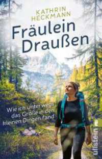 Fräulein Draußen : Wie ich unterwegs das Große in den kleinen Dingen fand  | Entdecke die Natur und finde zu dir selbst     Der Bestseller der beliebten Wander-Bloggerin （4. Aufl. 2021. 256 S. 16 Abb. 187.00 mm）