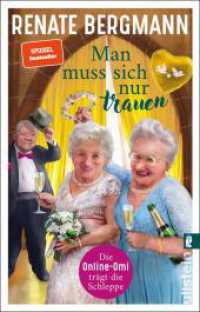 Man muss sich nur trauen : Die Online-Omi trägt die Schleppe | Der Bestseller der Twitter-Omi zum Thema Hochzeit (Die Online-Omi 16) （Auflage. 2022. 224 S. 187.00 mm）