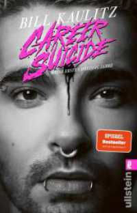Career Suicide : Meine ersten dreißig Jahre | Die Autobiographie von Tokio Hotel-Sänger und Pop-Ikone Bill Kaulitz （4. Aufl. 2022. 384 S. 187.00 mm）