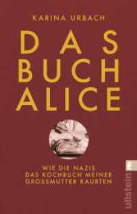 Das Buch Alice : Wie die Nazis das Kochbuch meiner Großmutter raubten （2. Aufl. 2021. 464 S. 187.00 mm）