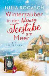 Winterzauber in der kleinen Teestube am Meer : Ein Sylt-Roman | Weihnachten, Sylt und Liebe - ein Roman zum Wegträumen zur schönsten Zeit des Jahres (Winterzauber auf Sylt) （7. Aufl. 2021. 416 S. 187.00 mm）