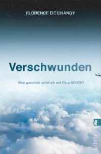 Verschwunden : Was geschah wirklich mit Flug MH370? | Spannend wie ein Thriller | Ein Must-Read für alle True-Crime-Fans | Seit neun Jahren ungeklärt （Auflage. 2022. 496 S. 24 Abb. 205.00 mm）