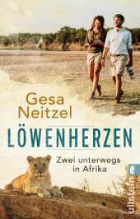 Löwenherzen : Zwei unterwegs in Afrika | Liebe, Wildnis, Abenteuer mit der Autorin von »Frühstück mit Elefanten« （Auflage. 2022. 304 S. 187.00 mm）
