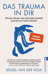Das Trauma in dir : Wie der Körper den Schrecken festhält und wie wir heilen können | Der Bestseller "Verkörperter Schrecken" vom renommierten Traumaforscher jetzt als Taschenbuch （6., erw. Aufl. 2023. 656 S. 205.00 mm）