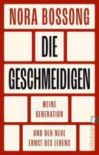 Die Geschmeidigen : Meine Generation und der neue Ernst des Lebens | Die renommierte Schriftstellerin analysiert ihre Zeitgenossen zwischen Selbstverwirklichung und Verantwortung （Auflage. 2023. 256 S. 187.00 mm）