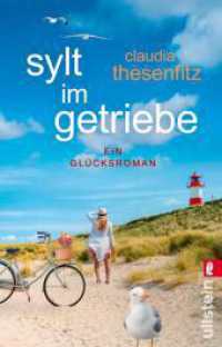 Sylt im Getriebe : Ein Gl&uuml;cksroman | Ein aktuelles Thema voller Witz und W&auml;rme erz&auml;hlt: Eine Frau mit unerkl&auml;rlichen &Auml;ngsten &uuml;berwindet sich und findet zur&uuml;ck zum Gl&uuml;ck （3. Aufl. 2024. 256 S. 187.00 mm）