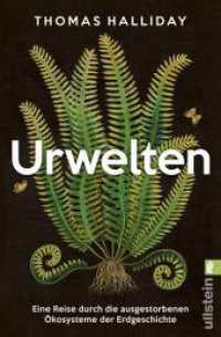Urwelten : Eine Reise durch die ausgestorbenen Ökosysteme der Erdgeschichte | »Das beste Buch, das ich je über die Geschichte des Lebens auf der Erde gelesen habe.« Tom Holland （2. Aufl. 2024. 464 S. 205.00 mm）