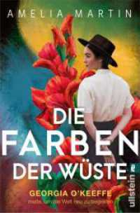 Die Farben der Wüste : Georgia O'Keeffe malte, um die Welt neu zu begreifen | Der ergreifende Roman über eine der wichtigsten Künstlerinnen des 20. Jahrhunderts und ihren Kampf um Selbstbestimmung (Ikonen ihrer Zeit 12) （Auflage. 2024. 480 S. 205.00 mm）