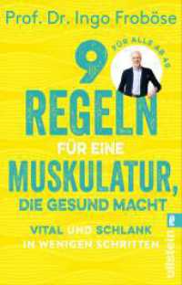 9 Regeln für eine Muskulatur, die gesund macht : Vital und schlank in wenigen Schritten  | Die besten Tipps und Übungen zur Stärkung unserer Muskeln, damit sie unseren Körper und unsere Seele gesund halten.. Ungekürzte Ausgab （3. Aufl. 2024. 176 S. 30 Abb. 187.00 mm）