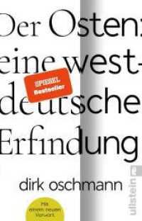 Der Osten: eine westdeutsche Erfindung : Wie die Konstruktion des Ostens unsere Gesellschaft spaltet （3. Aufl. 2024. 224 S. 4 Abb. 187.00 mm）