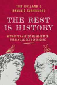 THE REST IS HISTORY : Antworten auf die kuriosesten Fragen aus der Geschichte  | Das Buch zum erfolgreichen BBC-Podcast mit riesiger Reichweite （Auflage. 2024. 400 S. 205.00 mm）