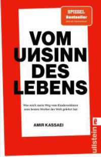 Vom Unsinn des Lebens : Was mich mein Weg vom Kindersoldaten zum besten Werber der Welt gelehrt hat | Über Anspruch, Respekt, Konsequenz, Provokationen, Heimat, Vorbilder und vieles mehr. Ungekürzte Ausgabe （1. Auflage, Ungekürzte Ausgabe. 2025. 336 S. 187.00 mm）