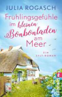 Frühlingsgefühle im kleinen Bonbonladen am Meer : Ein Sylt-Roman | Der neue romantische Wohlfühlroman für alle Nordsee-Fans (Frühlingsgefühle auf Sylt) （1. Auflage. 2025. 336 S. 187.00 mm）