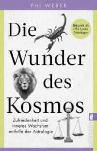 Die Wunder des Kosmos : Zufriedenheit und inneres Wachstum mithilfe der Astrologie | Eine Reise durch die drei Bewusstseinsebenen der Tierkreiszeichen （1. Auflage. 2025. 304 S. 187.00 mm）