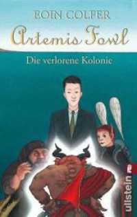 Artemis Fowl, Die verlorene Kolonie : Der fünfte Roman (Ullstein Taschenbuch 26867) （8. Aufl. 2008. 352 S. 187.00 mm）