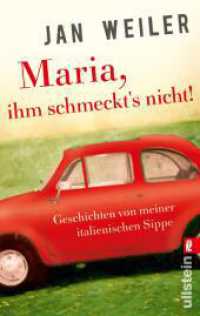 Maria, ihm schmeckt's nicht! : Geschichten von meiner italienischen Sippe (Ullstein Taschenbuch 28338) （5. Aufl. 2011. 288 S. 187.00 mm）