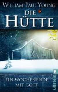 Die Hütte : Ein Wochenende mit Gott | Das meistverkaufte Buch über Gott seit der Bibel (Ullstein Taschenbuch 28403) （24. Aufl. 2011. 368 S. 187.00 mm）