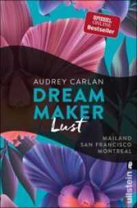 Dream Maker - Lust : Mailand - San Francisco - Montreal (Ullstein Taschenbuch 29068) （Auflage. 2018. 496 S. 205.00 mm）