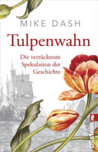 Tulpenwahn : Die verrückteste Spekulation der Geschichte (Ullstein Taschenbuch .29168) （3. Aufl. 2019. 336 S. 187.00 mm）