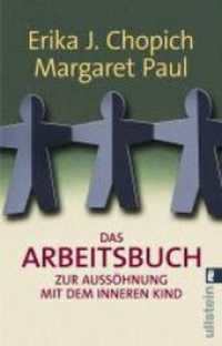 Das Arbeitsbuch zur Aussöhnung mit dem inneren Kind (Ullstein Taschenbuch 36702) （16. Aufl. 2005. 208 S. 205.00 mm）