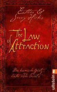 The Law of Attraction : Das kosmische Gesetz hinter THE SECRET | Der inspirierende Ratgeber und Schlüssel für die Entfaltung des vollen Potenzials und ein erfülltes Leben (Ullstein Taschenbuch 37320) （11. Aufl. 2009. 318 S. 187.00 mm）