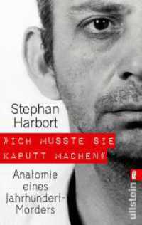 »Ich musste sie kaputt machen« : Anatomie eines Jahrhundert-Mörders | Deutschlands bekanntester Serienmordexperte berichtet über einen Jahrhundertmörder (Ullstein Taschenbuch 37479) （4. Aufl. 2013. 384 S. 187.00 mm）