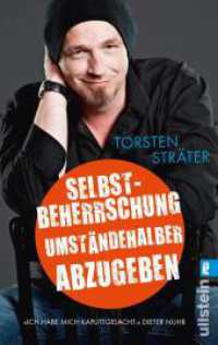 Selbstbeherrschung umständehalber abzugeben : Zwanzig Geschichten aus dem Herz des Ruhrpotts vom Comedy-Star Torsten Sträter (Ullstein Taschenbuch 37534) （16. Aufl. 2014. 192 S. 187.00 mm）