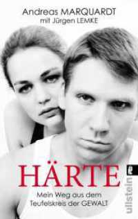 Härte : Mein Weg aus dem Teufelskreis der Gewalt (Ullstein Taschenbuch 37572) （3. Aufl. 2015. 272 S. 187.00 mm）