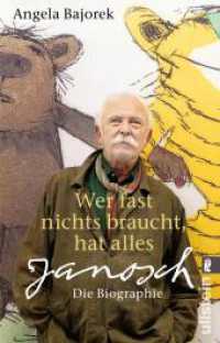 Wer fast nichts braucht, hat alles : Janosch - die Biographie | Die erste umfassende Biografie des großen Kinderbuch-Autors (Ullstein Taschenbuch 37702) （4. Aufl. 2017. 320 S. 187.00 mm）