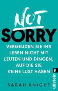 Not Sorry : Vergeuden Sie Ihr Leben nicht mit Leuten und Dingen, auf die Sie keine Lust haben (Ullstein Taschenbuch 37725) （2. Aufl. 2017. 224 S. 187.00 mm）