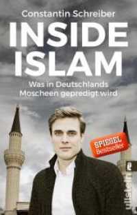 Inside Islam : Was in Deutschlands Moscheen gepredigt wird | Der erste deutsche Moschee-Report - von Tagesschau-Sprecher Constantin Schreiber (Ullstein Taschenbuch 37766) （6. Aufl. 2018. 256 S. 187.00 mm）