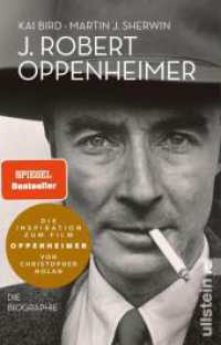 J. Robert Oppenheimer : Die Biographie | Die Vorlage zum neuen Film von Christopher Nolan (List Taschenbücher Nr.60980) （14. Aufl. 2010. 704 S. 187.00 mm）