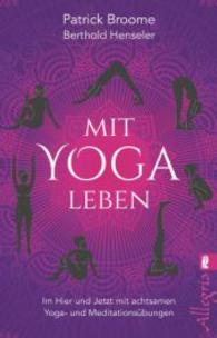 Mit Yoga leben : Im Hier und Jetzt mit achtsamen Yoga- und Meditationsübungen (Ullstein Taschenbuch Nr.74635) （2016. 256 S. 187 mm）