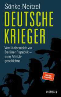 Deutsche Krieger : Vom Kaiserreich zur Berliner Republik - eine Milit&auml;rgeschichte | Ein pr&auml;ziser Blick auf die Tradition deutscher Soldaten bis in die Gegenwart. （5. Aufl.）