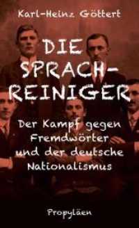 Die Sprachreiniger : Der Kampf gegen Fremdwörter und der deutsche Nationalismus （1. Auflage. 2019. 368 S. 210.00 mm）