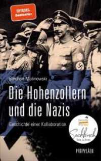Die Hohenzollern und die Nazis : Geschichte einer Kollaboration  | Ausgezeichnet mit dem Deutschen Sachbuchpreis 2022 （6. Aufl. 2021. 752 S. 50 Abb. 220.00 mm）