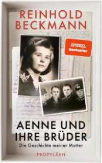 Aenne und ihre Brüder : Die Geschichte meiner Mutter | Reinhold Beckmann erzählt die Geschichte seiner Familie - ein Buch gegen das Schweigen über den Krieg （8. Aufl. 2023. 352 S. Mit zahlreichen Abbildungen. 220.00 mm）
